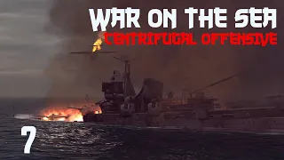 War on the Sea || Centrifugal Offensive || Ep. - 7 Something Seems to be Wrong with Our Ships Today!