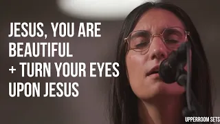 Jesus, You're Beautiful + Turn your eyes upon Jesus + Spontaneous | Upperroom Sets
