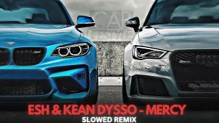 esh & kean dysso - mercy | slowed reverb songs | best remix 2022 popular songs|tik tok song dj remix