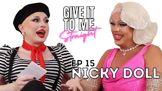 NICKY DOLL | Give It To Me Straight | Ep15