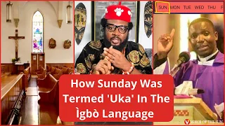 How Sunday Was Termed 'Uka' In The Igbo Language | Voice Of The Sun