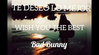 Te Deseo Lo Mejor - Bad bunny (English Lyrics)