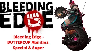 Bleeding Edge - BUTTERCUP Abilities, Special & Super