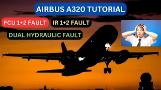 Airbus A320 Tutorial | When things go wrong! FCU 1+2 Fault | IR 1+2 Fault | Dual Hydraulic Failure