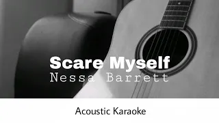 Nessa Barrett - Scare Myself (Acoustic Karaoke)