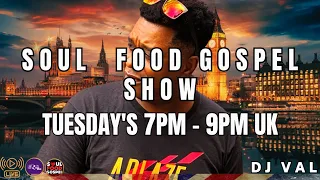 Soul Food Gospel Show E527 - DJ Val