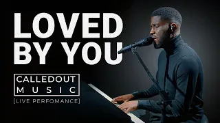 CalledOut Music - Loved By You [Live Performance Video]