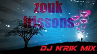 Zouk Frissons Mix DJ N'RIK