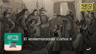 Acontece que no es poco | El demonio de Cangas y el exorcismo de Carlos II (parte I)