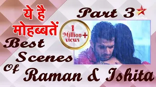 ये है मोहब्बतें | Best Scenes Of Raman & Ishita Part 3