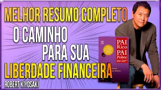 Robert Kiyosaki - Melhor Resumo COMPLETO do Livro Pai Rico Pai Pobre! O caminho LIBERDADE FINANCEIRA