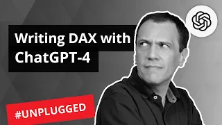 Writing DAX with ChatGPT-4 - Unplugged #50