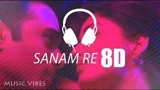 SANAM RE ARJIT SINGH(8D AUDIO)|👻USE HEADPHONE👻|Official 8D-song