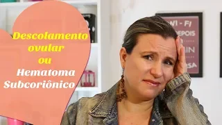 HEMATOMA SUBCORIÔNICO ou DESCOLAMENTO OVULAR | Monica Romeiro