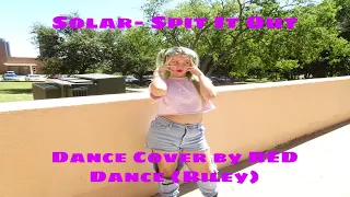 Solar- Spit It Out Dance Over | R.E.D Dance | Riley