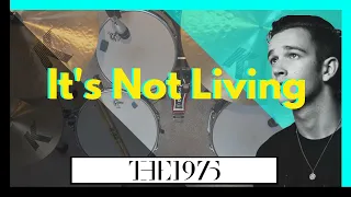 It's Not Living - THE 1975 - Drum Cover