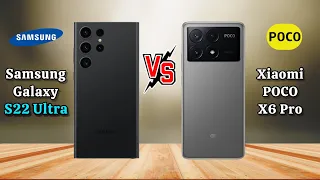 Samsung Galaxy S22 Ultra vs Poco X6 Pro ,Poco X6 Pro vs S22 Ultra ,S22 Ultra vs Poco X6 Pro