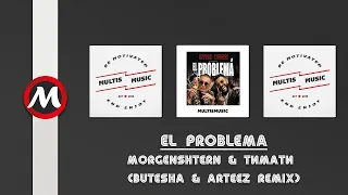 Morgenshtern & Тимати - El Problema (Butesha & Arteez Remix) | MultisMusic