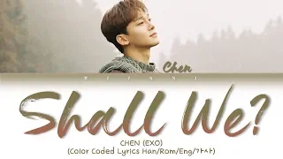 CHEN 첸 (EXO) - 우리 어떻게 할까요 (Shall we?) (Color Coded Lyrics Eng/Rom/Han/가사)