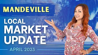 Mandeville, LA Local Market Update | April 2023