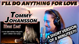 Tommy Johansson - I'll Do Anything For Love FIRST REACTION! (A SHORT VERSION OF 8 MINUTES?!!)