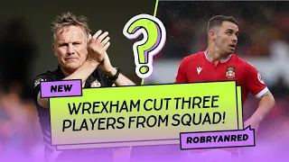 WREXHAM CUT THREE PLAYERS! REACTION