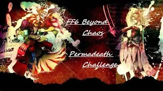 PERMADEATH CHALLENGE - FF6 Beyond Chaos - Part 1