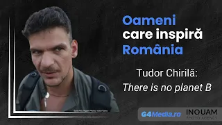 Oameni care inspiră România/ Tudor Chirilă: There is no planet B