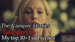 The Vampire Diaries || My top 10+1 sad scenes || seaseon 6