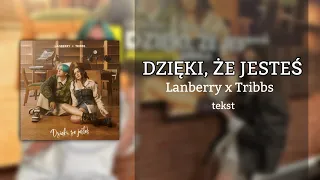 DZIĘKI, ŻE JESTEŚ - Lanberry & Tribbs (tekst)