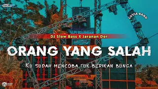 DJ ORANG YANG SALAH || SLOW BASS X JARANAN DOR VIRAL TIKTOK •KIPLI ID REMIX