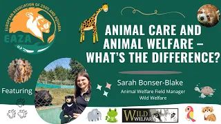 EAZA Animal Welfare Webinar - Sarah Bonser-Blake - The difference between animal care and welfare