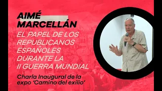 El papel de los republicanos españoles durante la II Guerra Mundial. Charla de Aimé Marcellán