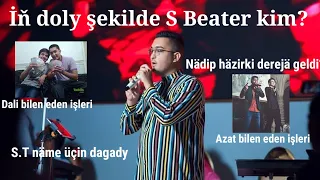 İň doly şekilde S Beater kim? Syke dalı bilen gatnaşygy/Näme üçin Azat Dönmez bilen...