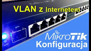 Mikrotik konfiguracja z oddzielnymi podsieciami, VLAN Tagowany z internetem