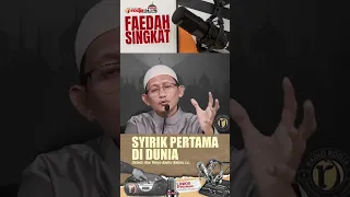 SYIRIK PERTAMA DI DUNIA - Ustadz Abu Yahya Badru Salam, Lc