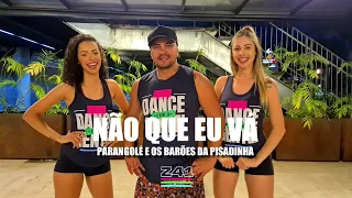 NÃO QUE EU VÁ - Parangolé e Os Barões da Pisadinha | Coreografia Cia Z41.