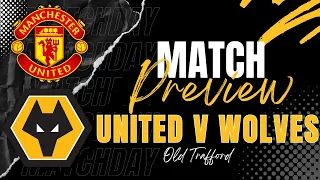 Manchester United v Wolves PREVIEW Latest | Stats | Predictions & More