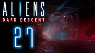 Двигайся или умри! ⬛️ Прохождение Aliens: Dark Descent #27 [Кошмар]