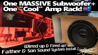 One MASSIVE Subwoofer + One "COOL" Amp Rack Wired up & Fired Up - Father & Son Sound System 2