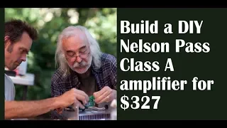 Nelson Pass and his $327 DIY Class A amp