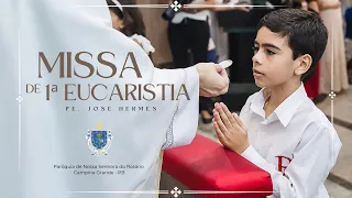 Missa de 1ª Eucaristia - Pe. José Hermes  | 13/04/2024 às 19h30