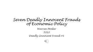 Seven Deadly Innocent Frauds of Economic Policy #1 - Warren Mosler