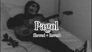 Pagol Song slowed reverb| pagol song |lyrics