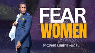 FEAR WOMEN | Prophet Uebert Angel