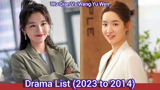 Wu Qian 吴倩 Vs Wang Yu Wen 王玉雯 | Drama List (2023 to 2014)