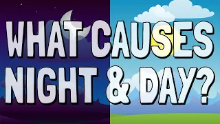 What Causes Night and Day?