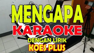 MENGAPA [KOES PLUS] KARAOKE ll LIRIK ll HD