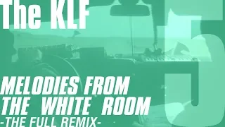 The KLF - Melodies From The White Room (The Full Remix)