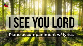 " I SEE YOU LORD " PIANO ACCOMPANIMENT | WITH LYRICS